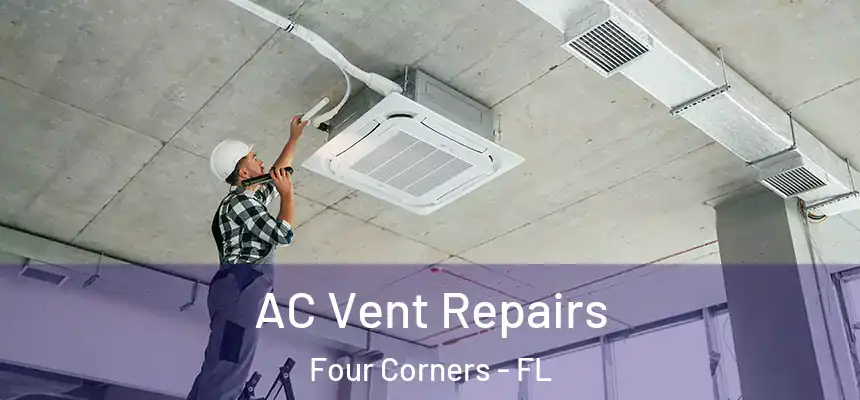 AC Vent Repairs Four Corners - FL