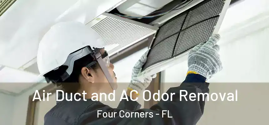 Air Duct and AC Odor Removal Four Corners - FL