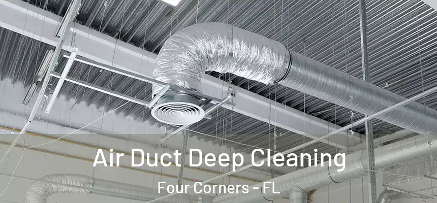 Air Duct Deep Cleaning Four Corners - FL