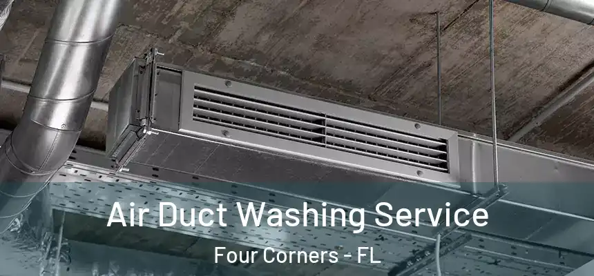 Air Duct Washing Service Four Corners - FL