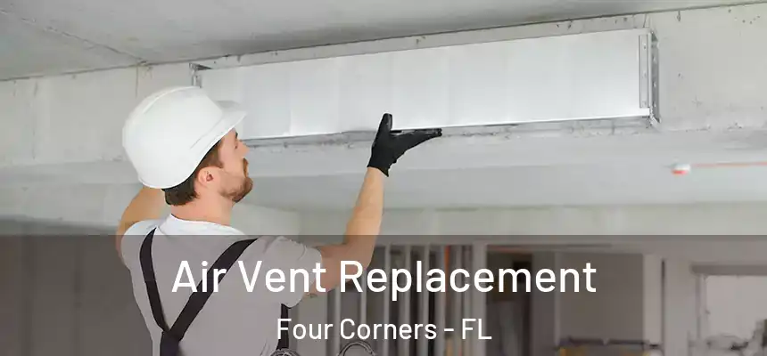Air Vent Replacement Four Corners - FL