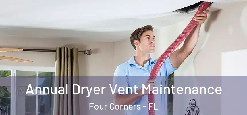 Annual Dryer Vent Maintenance Four Corners - FL