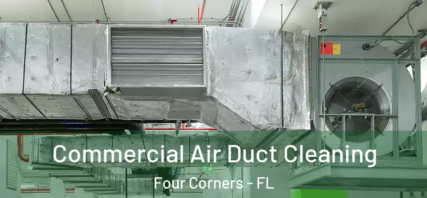  Commercial Air Duct Cleaning Four Corners - FL