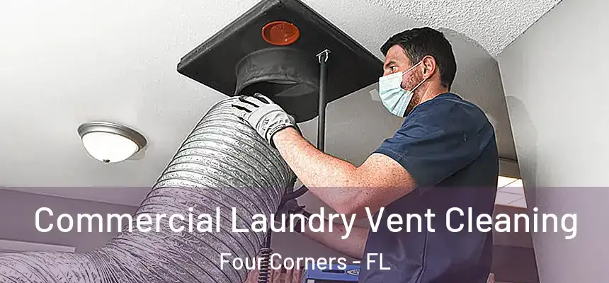 Commercial Laundry Vent Cleaning Four Corners - FL