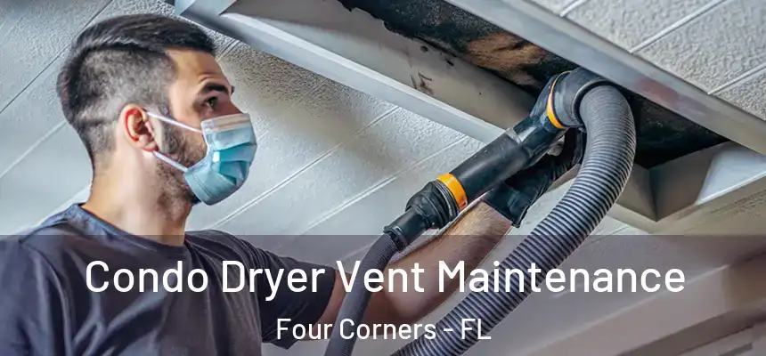 Condo Dryer Vent Maintenance Four Corners - FL