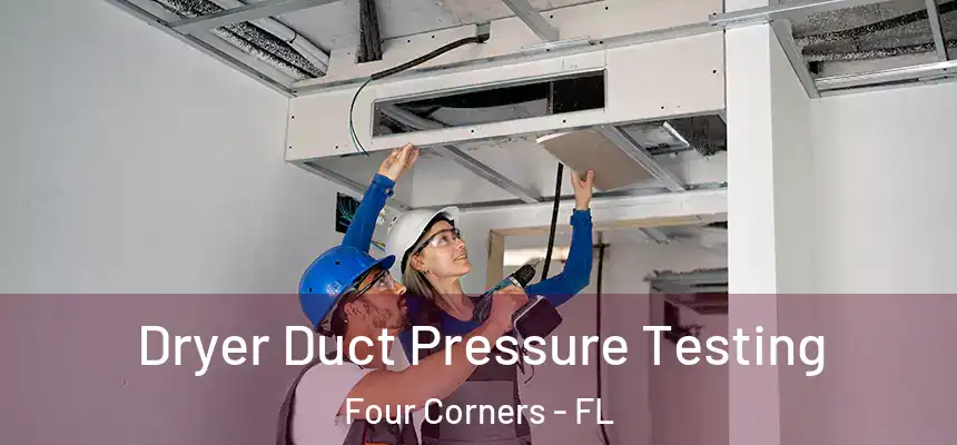 Dryer Duct Pressure Testing Four Corners - FL