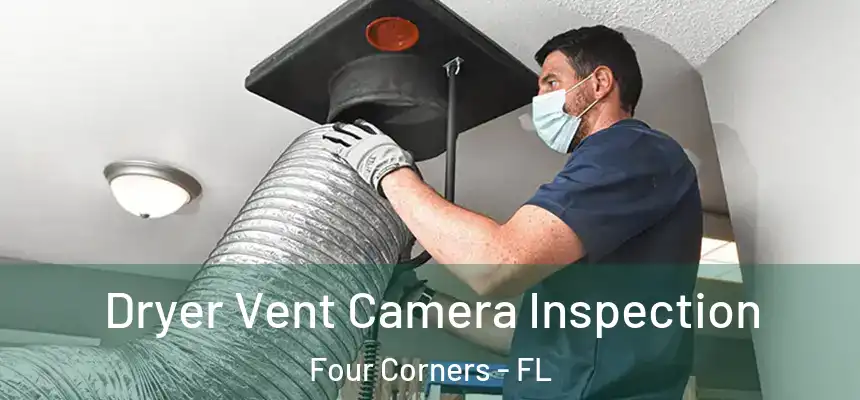 Dryer Vent Camera Inspection Four Corners - FL