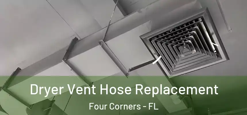 Dryer Vent Hose Replacement Four Corners - FL