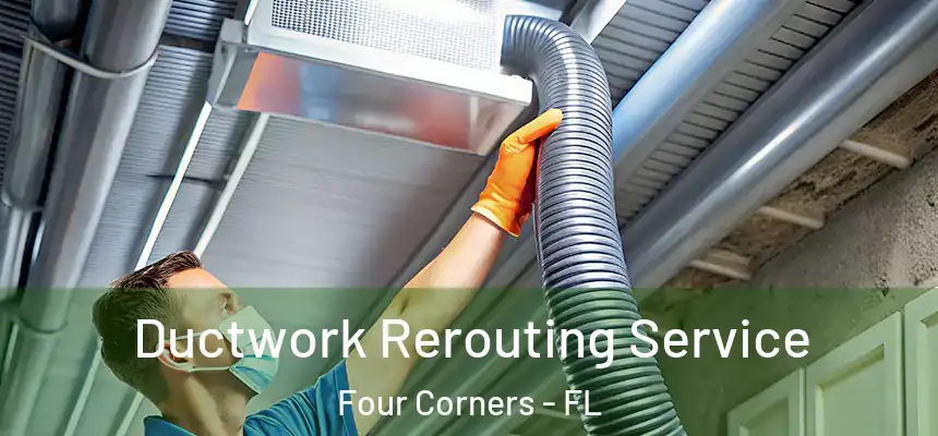  Ductwork Rerouting Service Four Corners - FL