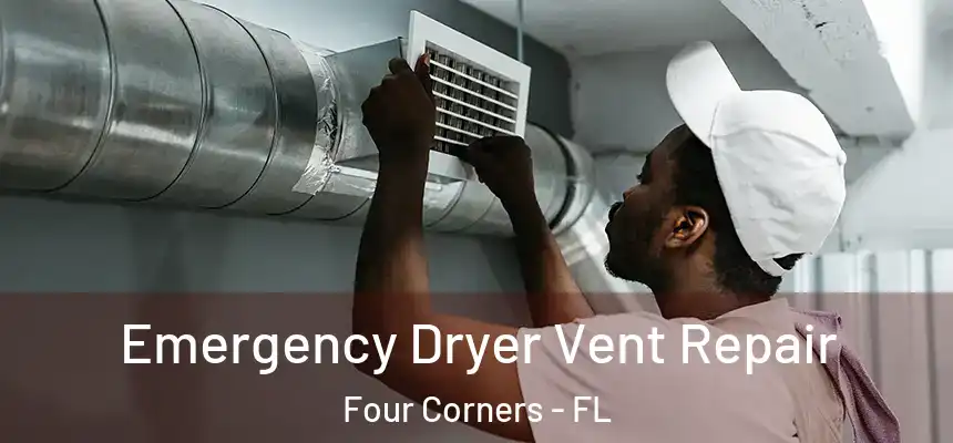 Emergency Dryer Vent Repair Four Corners - FL