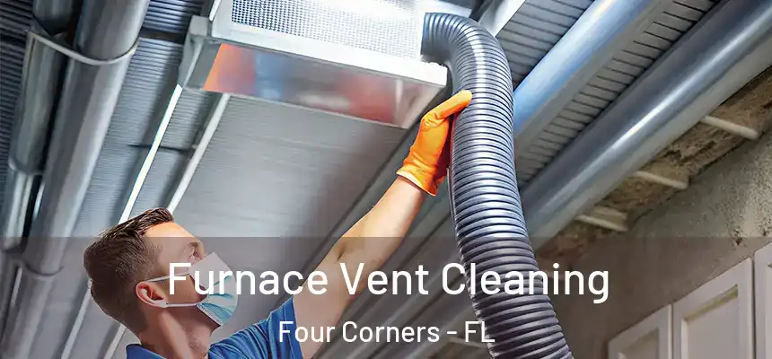 Furnace Vent Cleaning Four Corners - FL