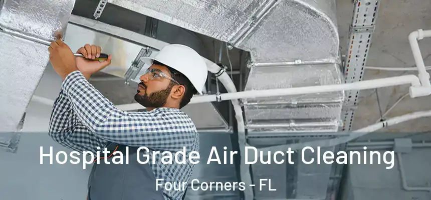  Hospital Grade Air Duct Cleaning Four Corners - FL