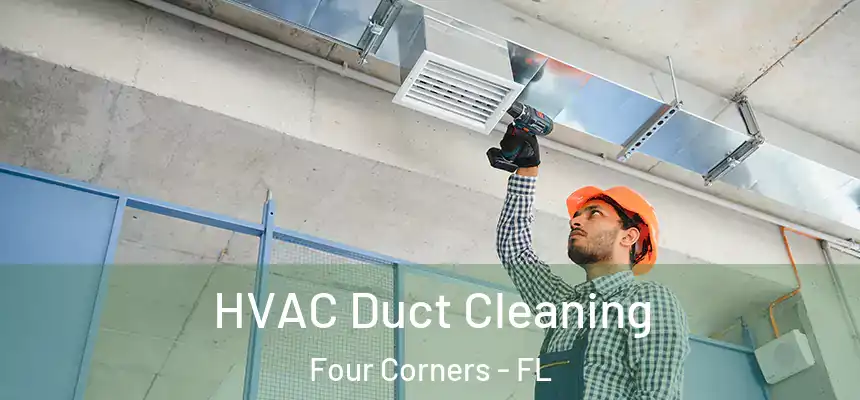 HVAC Duct Cleaning Four Corners - FL