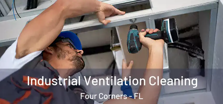 Industrial Ventilation Cleaning Four Corners - FL