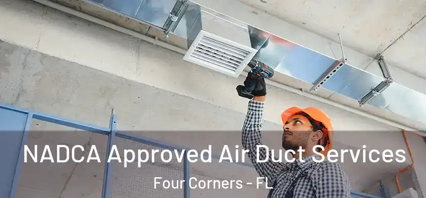NADCA Approved Air Duct Services Four Corners - FL