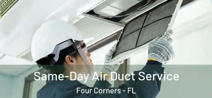  Same-Day Air Duct Service Four Corners - FL